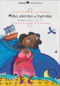 Mitos, cuentos y leyendas de Latinoamérica y el Caribe